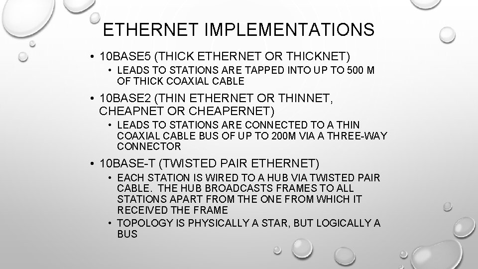 ETHERNET IMPLEMENTATIONS • 10 BASE 5 (THICK ETHERNET OR THICKNET) • LEADS TO STATIONS