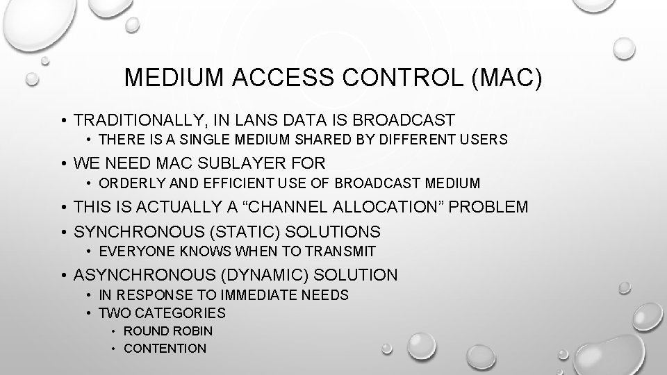 MEDIUM ACCESS CONTROL (MAC) • TRADITIONALLY, IN LANS DATA IS BROADCAST • THERE IS