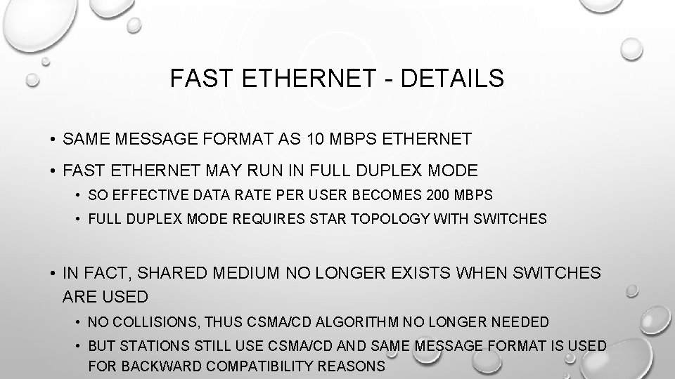 FAST ETHERNET - DETAILS • SAME MESSAGE FORMAT AS 10 MBPS ETHERNET • FAST