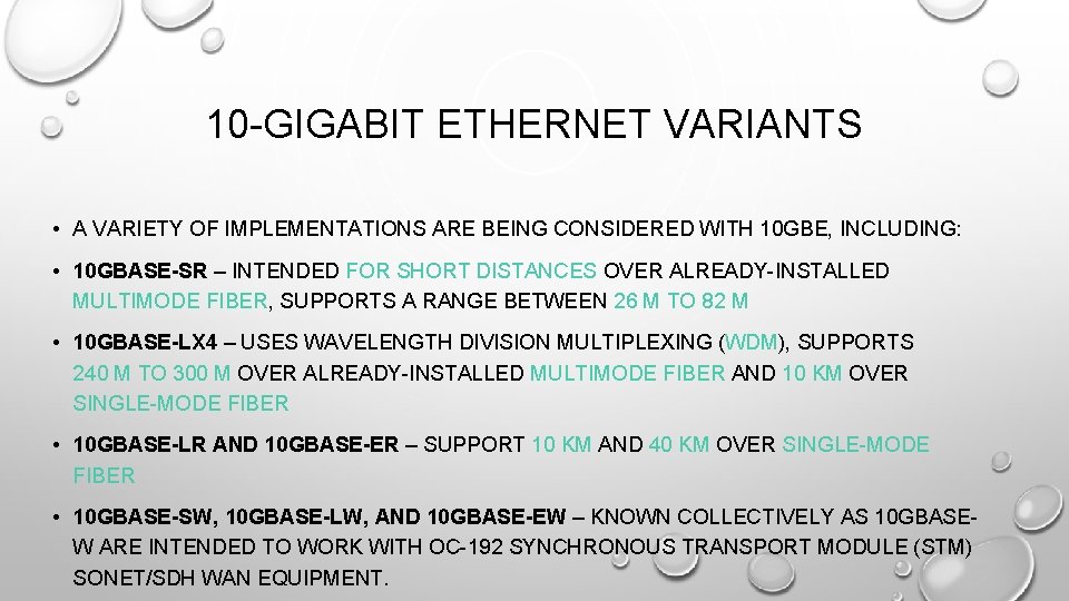 10 -GIGABIT ETHERNET VARIANTS • A VARIETY OF IMPLEMENTATIONS ARE BEING CONSIDERED WITH 10