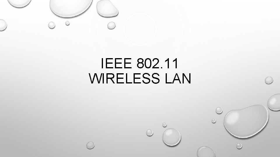 IEEE 802. 11 WIRELESS LAN 