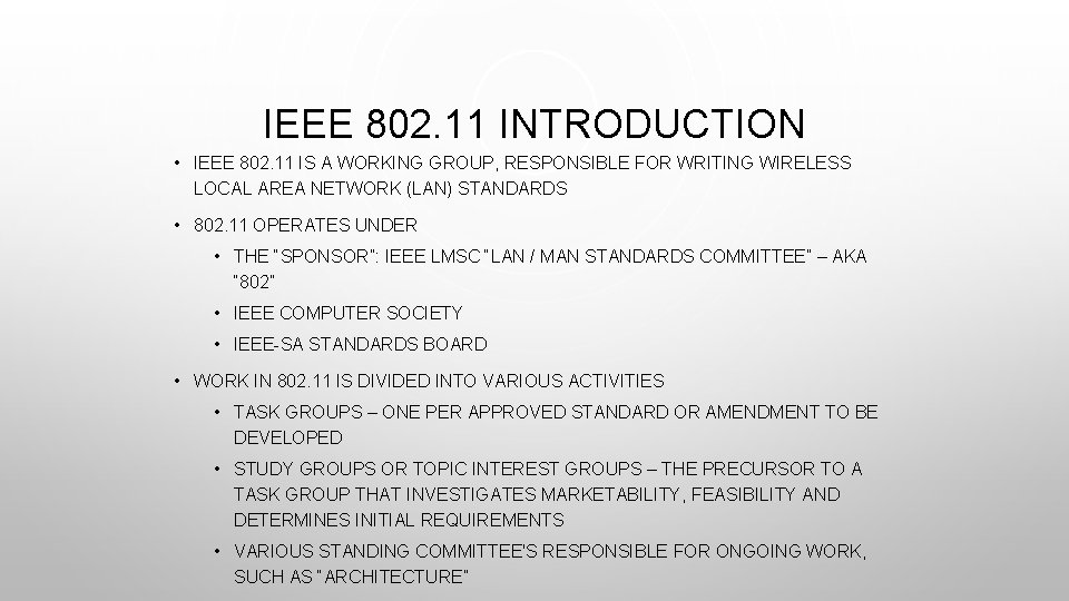 IEEE 802. 11 INTRODUCTION • IEEE 802. 11 IS A WORKING GROUP, RESPONSIBLE FOR