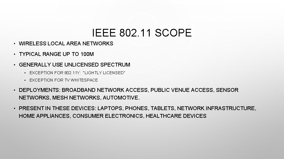 IEEE 802. 11 SCOPE • WIRELESS LOCAL AREA NETWORKS • TYPICAL RANGE UP TO