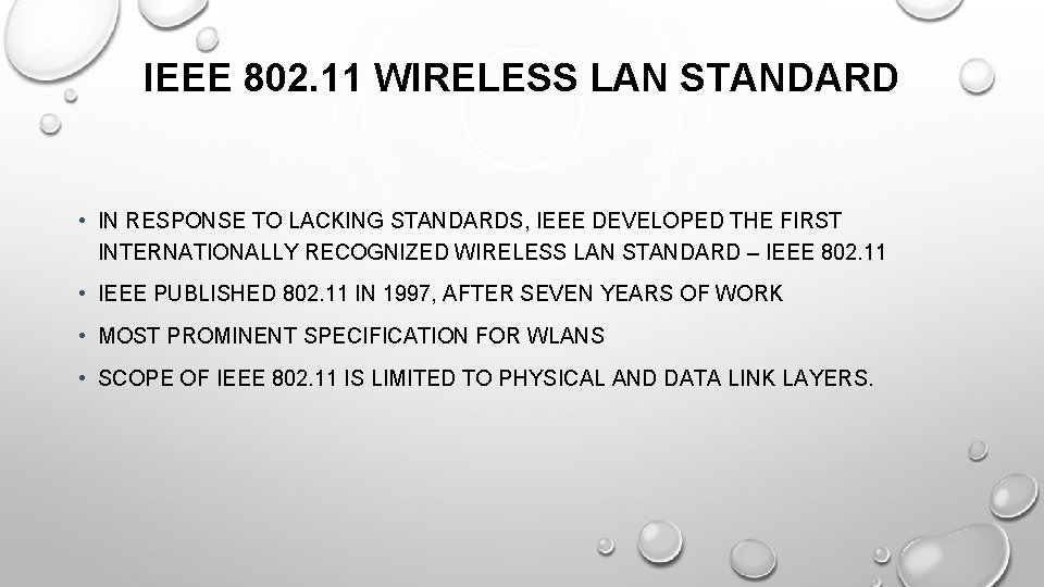 IEEE 802. 11 WIRELESS LAN STANDARD • IN RESPONSE TO LACKING STANDARDS, IEEE DEVELOPED