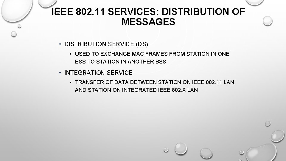 IEEE 802. 11 SERVICES: DISTRIBUTION OF MESSAGES • DISTRIBUTION SERVICE (DS) • USED TO