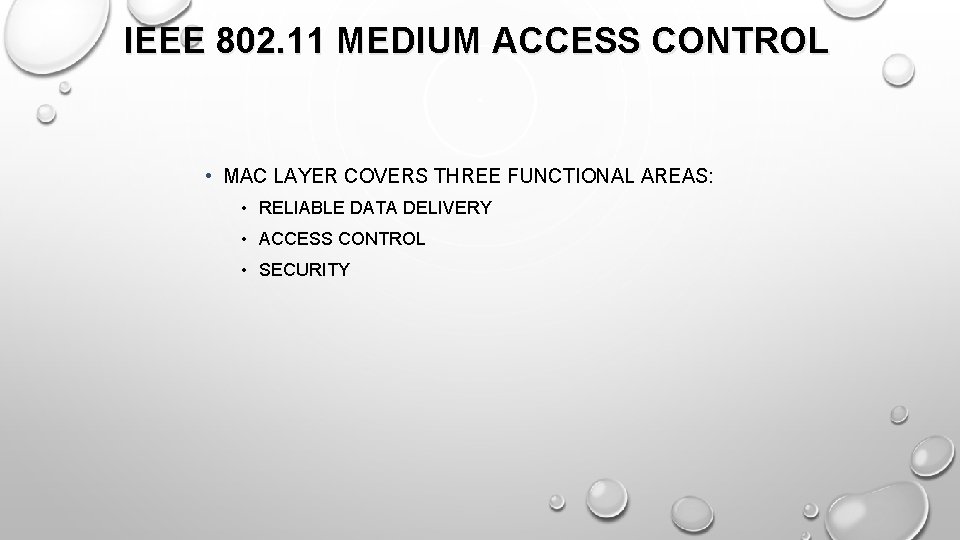 IEEE 802. 11 MEDIUM ACCESS CONTROL • MAC LAYER COVERS THREE FUNCTIONAL AREAS: •