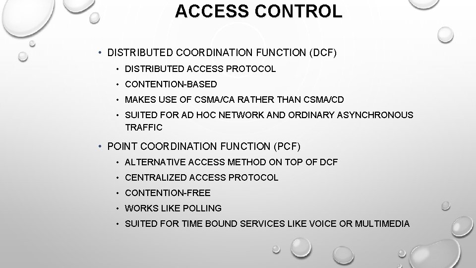 ACCESS CONTROL • DISTRIBUTED COORDINATION FUNCTION (DCF) • DISTRIBUTED ACCESS PROTOCOL • CONTENTION-BASED •