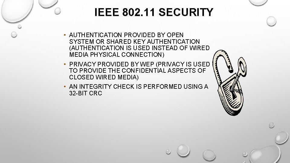 IEEE 802. 11 SECURITY • AUTHENTICATION PROVIDED BY OPEN SYSTEM OR SHARED KEY AUTHENTICATION