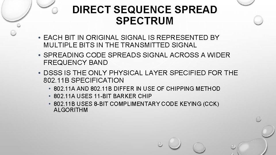 DIRECT SEQUENCE SPREAD SPECTRUM • EACH BIT IN ORIGINAL SIGNAL IS REPRESENTED BY MULTIPLE