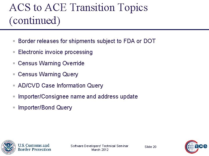 ACS to ACE Transition Topics (continued) § Border releases for shipments subject to FDA