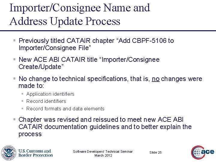 Importer/Consignee Name and Address Update Process § Previously titled CATAIR chapter “Add CBPF-5106 to