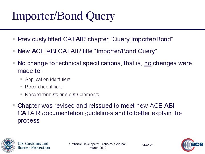 Importer/Bond Query § Previously titled CATAIR chapter “Query Importer/Bond” § New ACE ABI CATAIR