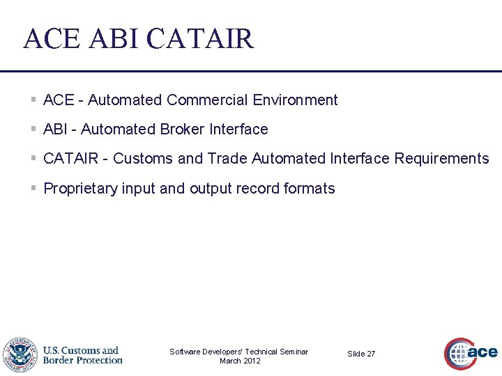 ACE ABI CATAIR § ACE - Automated Commercial Environment § ABI - Automated Broker