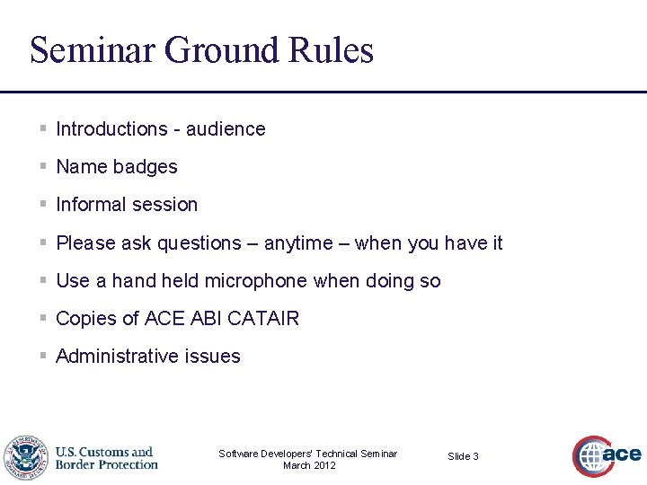 Seminar Ground Rules § Introductions - audience § Name badges § Informal session §