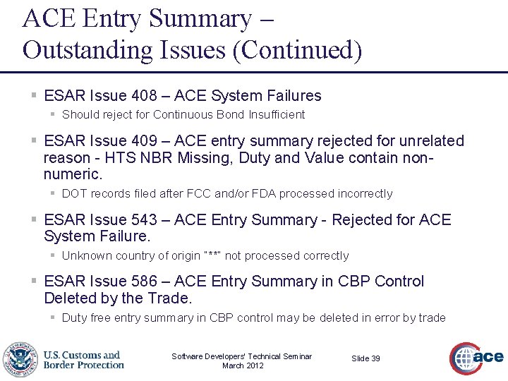 ACE Entry Summary – Outstanding Issues (Continued) § ESAR Issue 408 – ACE System