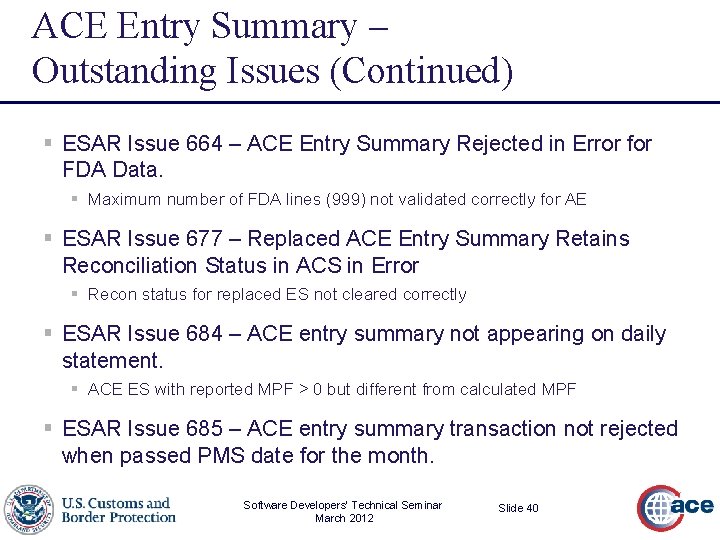 ACE Entry Summary – Outstanding Issues (Continued) § ESAR Issue 664 – ACE Entry