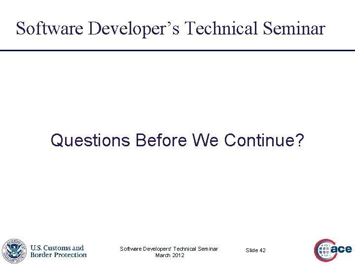 Software Developer’s Technical Seminar Questions Before We Continue? Software Developers’ Technical Seminar March 2012