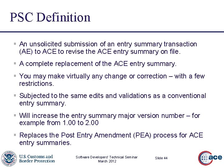 PSC Definition § An unsolicited submission of an entry summary transaction (AE) to ACE