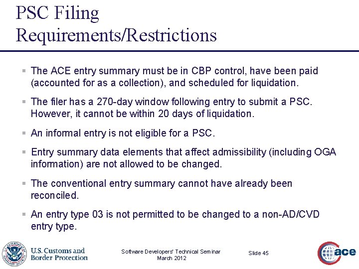 PSC Filing Requirements/Restrictions § The ACE entry summary must be in CBP control, have