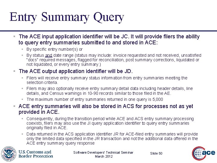 Entry Summary Query § The ACE input application identifier will be JC. It will