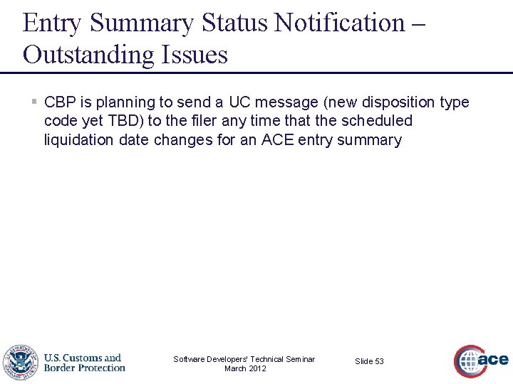 Entry Summary Status Notification – Outstanding Issues § CBP is planning to send a