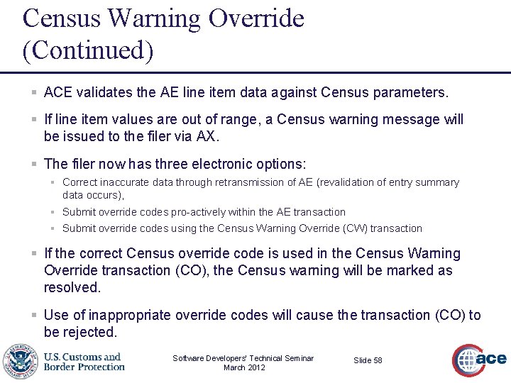 Census Warning Override (Continued) § ACE validates the AE line item data against Census