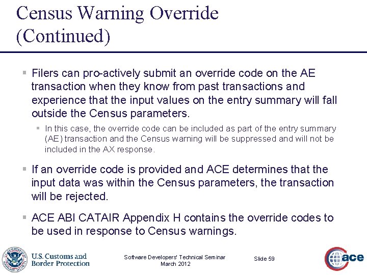 Census Warning Override (Continued) § Filers can pro-actively submit an override code on the