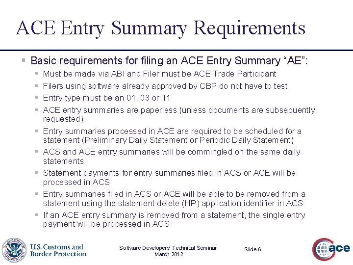 ACE Entry Summary Requirements § Basic requirements for filing an ACE Entry Summary “AE”: