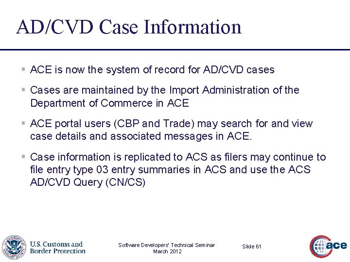 AD/CVD Case Information § ACE is now the system of record for AD/CVD cases
