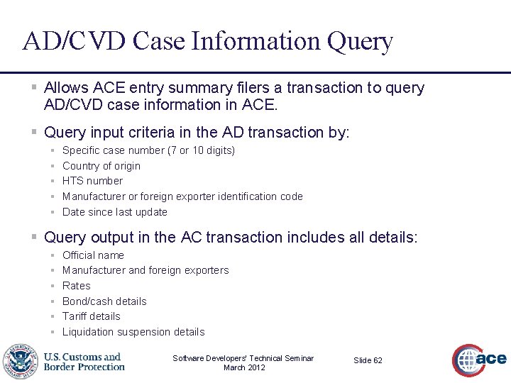 AD/CVD Case Information Query § Allows ACE entry summary filers a transaction to query
