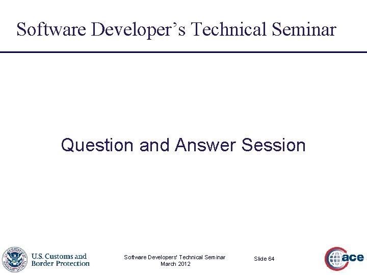 Software Developer’s Technical Seminar Question and Answer Session Software Developers’ Technical Seminar March 2012