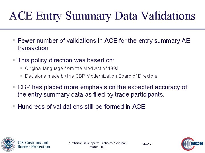 ACE Entry Summary Data Validations § Fewer number of validations in ACE for the