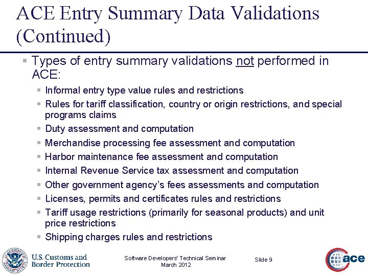 ACE Entry Summary Data Validations (Continued) § Types of entry summary validations not performed