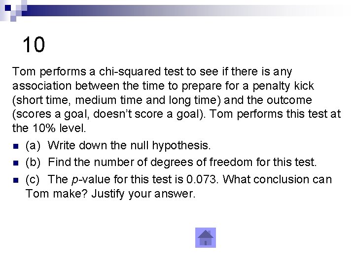 10 Tom performs a chi-squared test to see if there is any association between