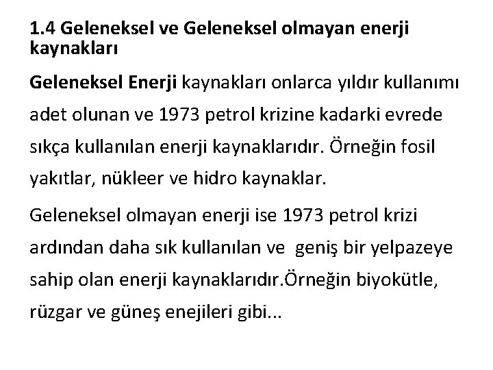 1. 4 Geleneksel ve Geleneksel olmayan enerji kaynakları Geleneksel Enerji kaynakları onlarca yıldır kullanımı