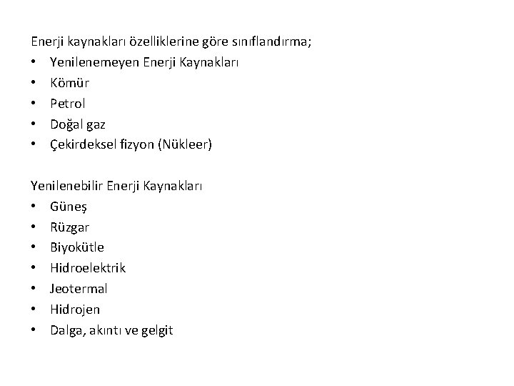 Enerji kaynakları özelliklerine göre sınıflandırma; • Yenilenemeyen Enerji Kaynakları • Kömür • Petrol •