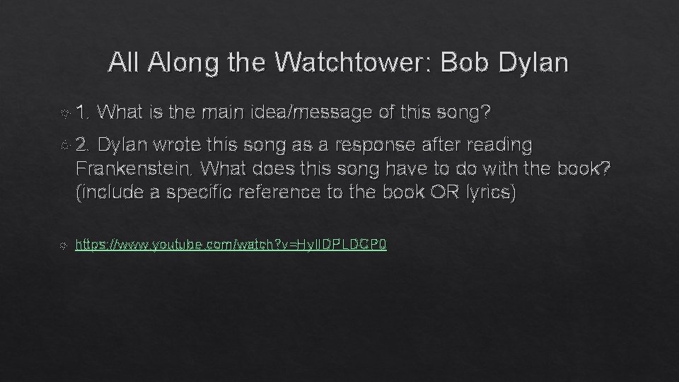 All Along the Watchtower: Bob Dylan 1. What is the main idea/message of this