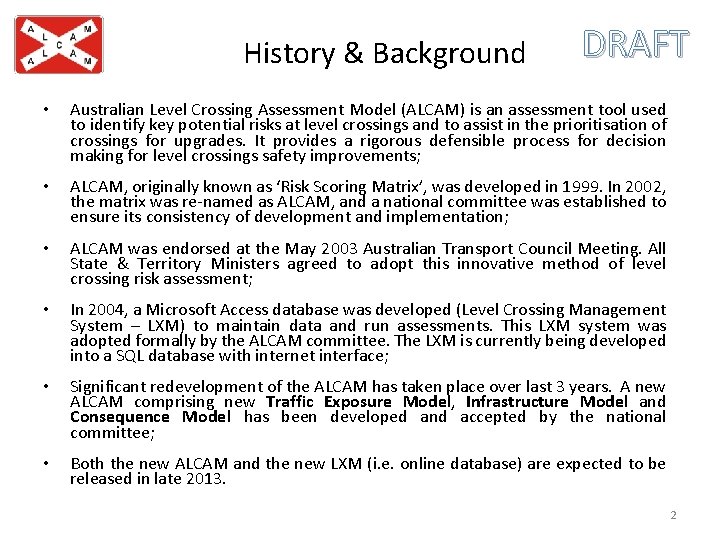 History & Background DRAFT • Australian Level Crossing Assessment Model (ALCAM) is an assessment
