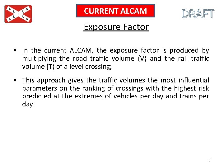 CURRENT ALCAM Exposure Factor DRAFT • In the current ALCAM, the exposure factor is