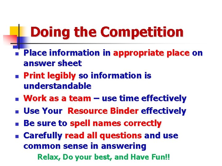 Doing the Competition n n n Place information in appropriate place on answer sheet