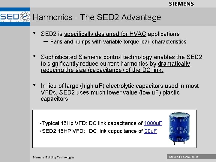 Harmonics - The SED 2 Advantage • SED 2 is specifically designed for HVAC