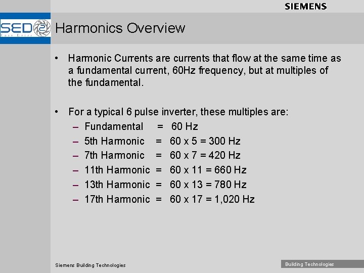 Harmonics Overview • Harmonic Currents are currents that flow at the same time as