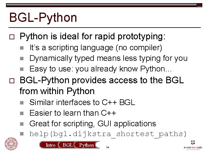 BGL-Python o Python is ideal for rapid prototyping: n n n o It’s a