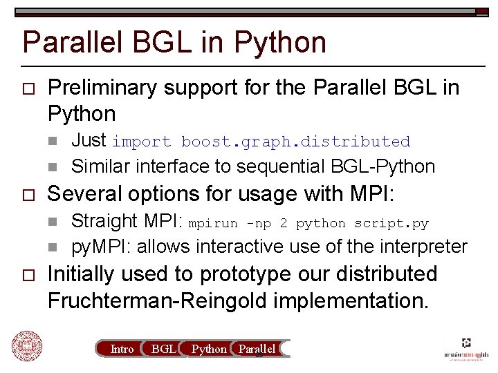 Parallel BGL in Python o Preliminary support for the Parallel BGL in Python n