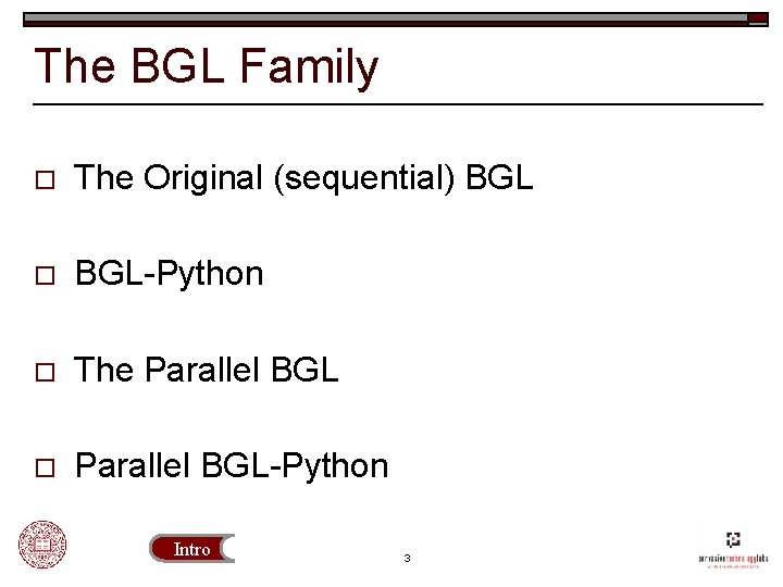 The BGL Family o The Original (sequential) BGL o BGL-Python o The Parallel BGL