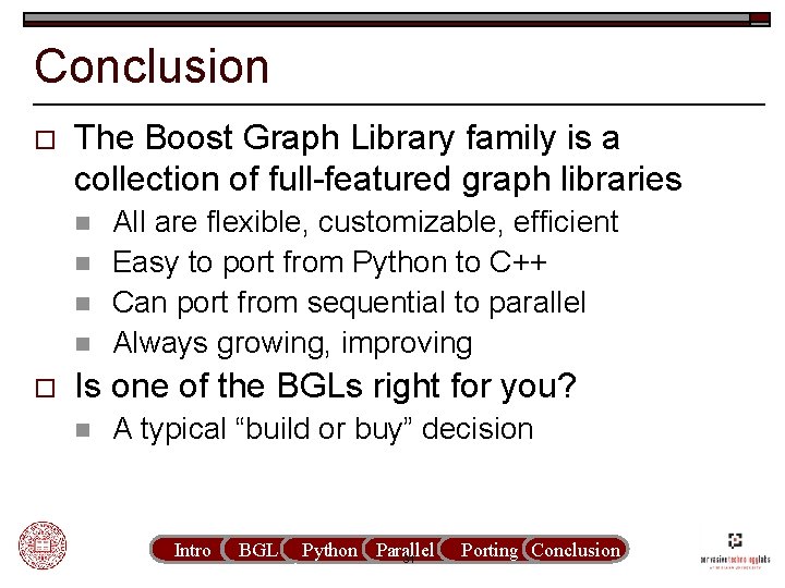 Conclusion o The Boost Graph Library family is a collection of full-featured graph libraries