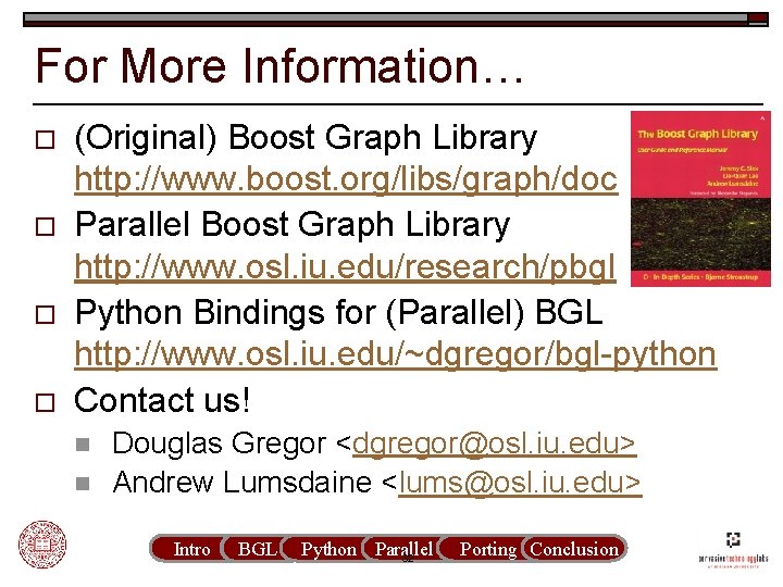 For More Information… o o (Original) Boost Graph Library http: //www. boost. org/libs/graph/doc Parallel