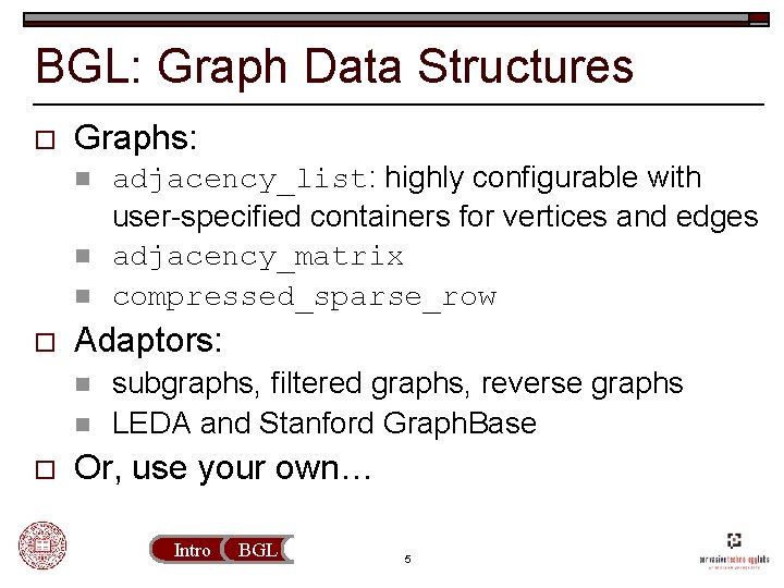 BGL: Graph Data Structures o Graphs: n n n o Adaptors: n n o