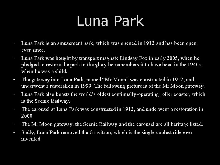 Luna Park • Luna Park is an amusement park, which was opened in 1912