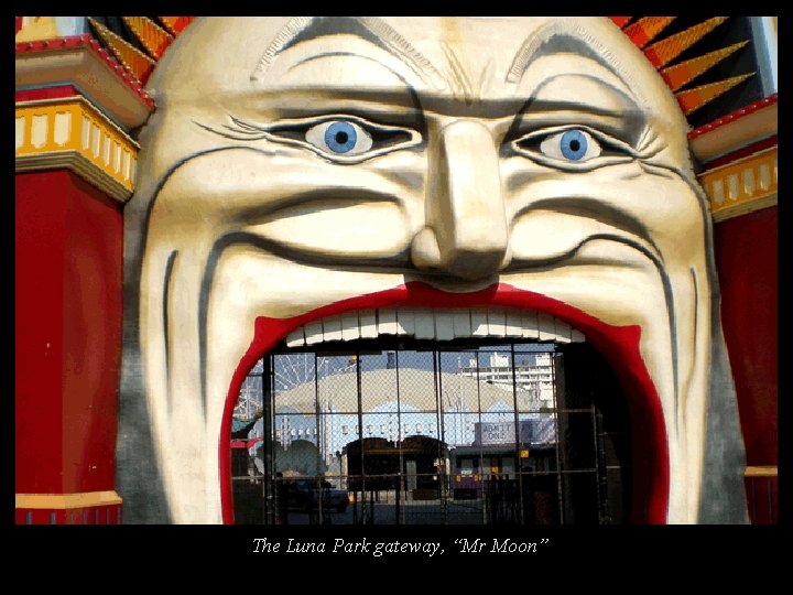 The Luna Park gateway, “Mr Moon” 